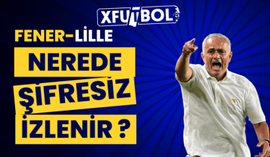 Fenerbahçe-Lille Hangi Kanalda Nerede İzlenir ? Şifresiz İzle