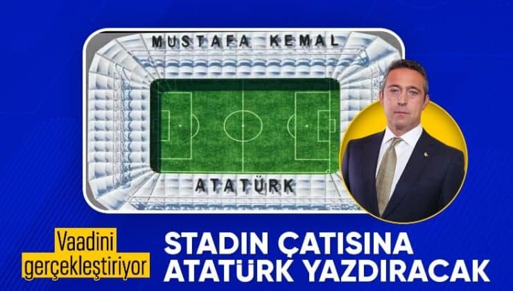 Ali Koç vaadini gerçekleştiriyor: Stadın üstüne Atatürk yazılacak