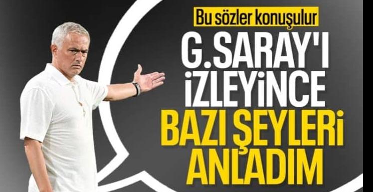 Jose Mourinho: Galatasaray’ı izleyince bazı şeyleri anladım