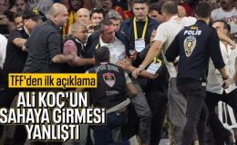 TFF’den Ali Koç’a yapılan saldırı hakkında ilk açıklama