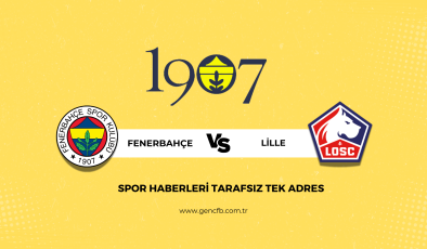 Fenerbahçe – Lille maçı canlı izle