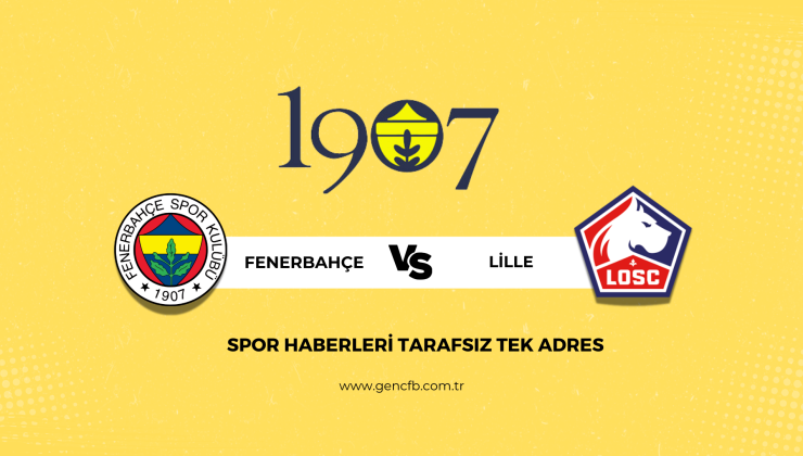 Fenerbahçe – Lille maçı canlı izle