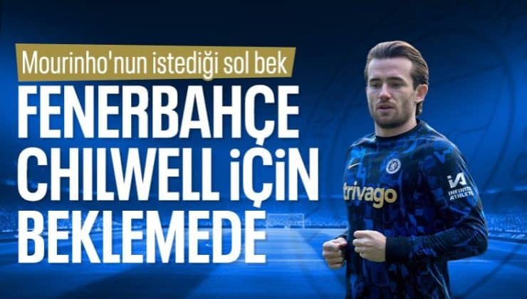 Fenerbahçe, Ben Chilwell’den haber bekliyor