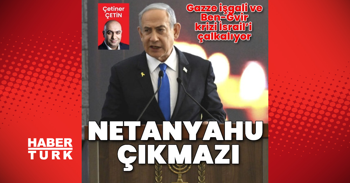 Netanyahu’nun Çıkmazı: Ben-Gvir Krizi ve Gazze işgali hükümeti çatırdatıyor