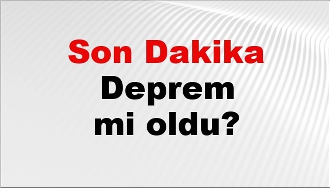 Son dakika deprem mi oldu? Az önce deprem nerede oldu? İstanbul, Ankara, İzmir ve il il AFAD son depremler 14 Mayıs 2025